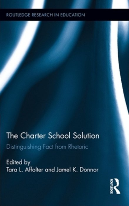 The Charter School Solution: Distinguishing Fact From Rhetoric-..