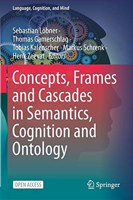 Concepts, Frames And Cascades In Semantics, Cognition And Ontology-..