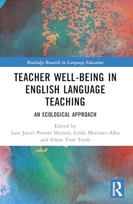 Teacher Well-Being In English Language Teaching: An Ecological Approach-..