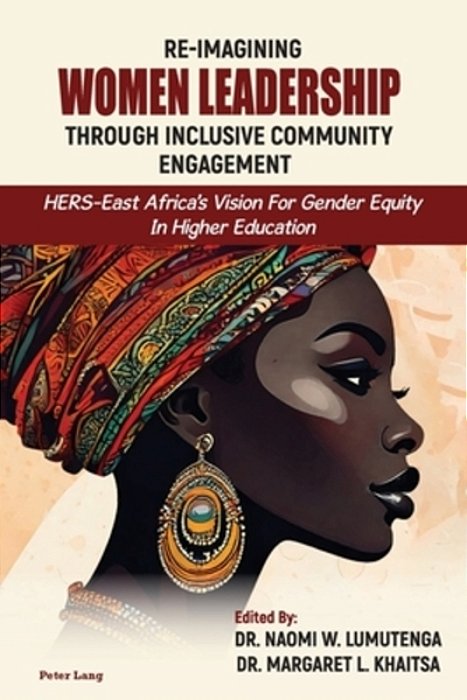 Re-Imagining Women Leadership Through Inclusive Community Engagement: Hers-East Africa's Vision For Gender Equity In Higher Education-..
