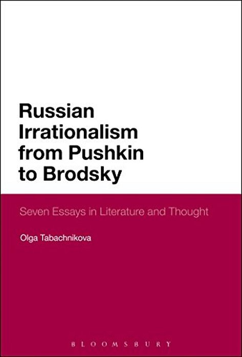 Russian Irrationalism From Pushkin To Brodsky-..