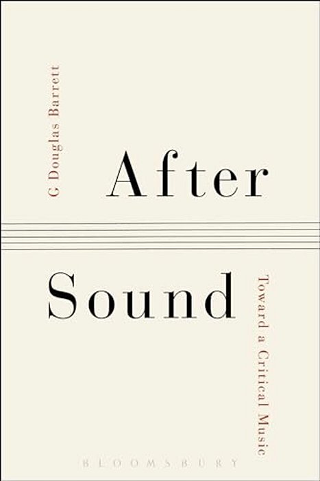 After Sound: Toward A Critical Music-..