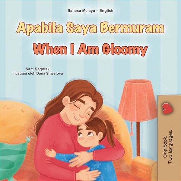 When I Am Gloomy (Malay English Bilingual Children's Book)-..