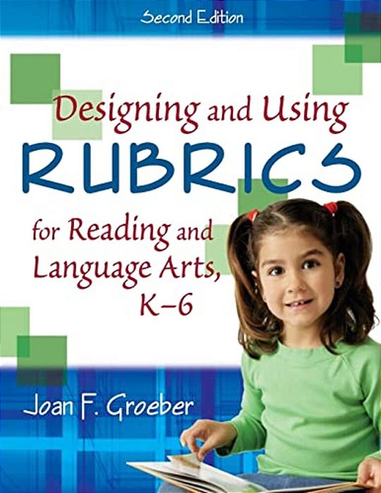 Designing And Using Rubrics For Reading And Language Arts, K-6-..