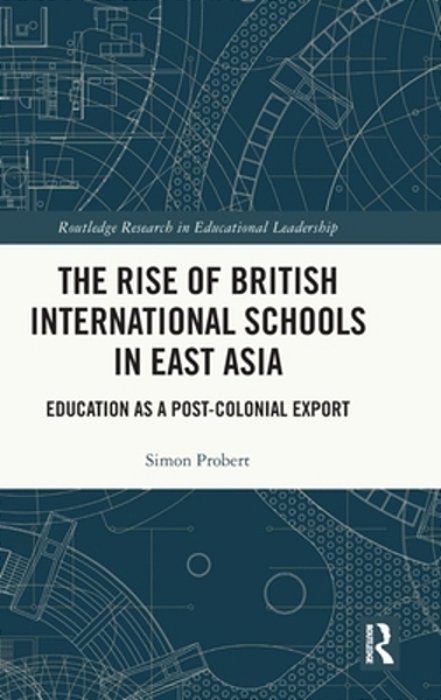 The Rise Of British International Schools In East Asia: Education As A Post-Colonial Export-..