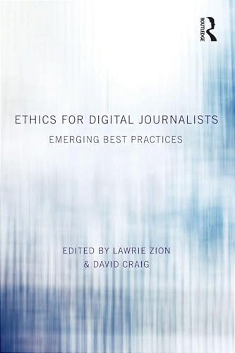 Ethics For Digital Journalists: Emerging Best Practices-..