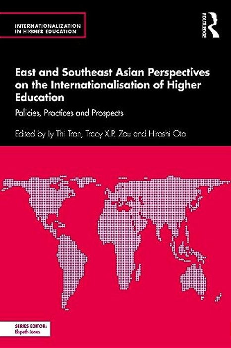 East And Southeast Asian Perspectives On The Internationalisation Of Higher Education: Policies, Practices And Prospects-..