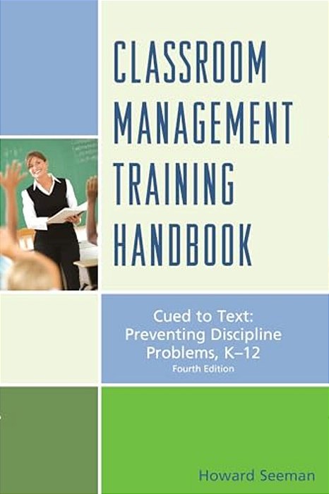 Classroom Management Training Handbook: Cued To Preventing Discipline Problems, K-12-..