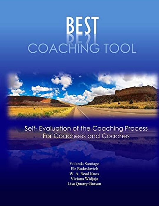 Best Coaching Tool: Self Evaluation Of The Coaching Process For Coachees And Coaches-..
