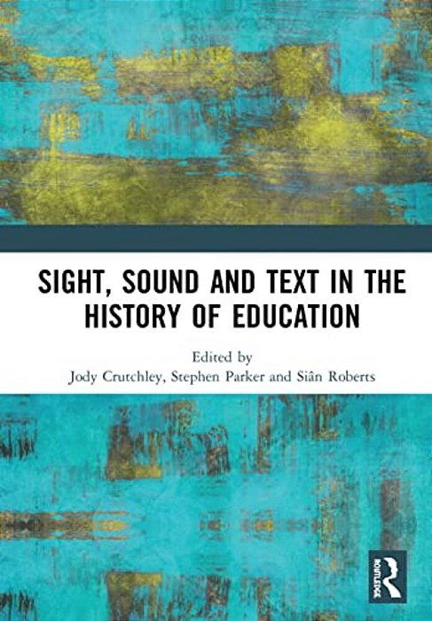 Sight, Sound And Text In The History Of Education-..