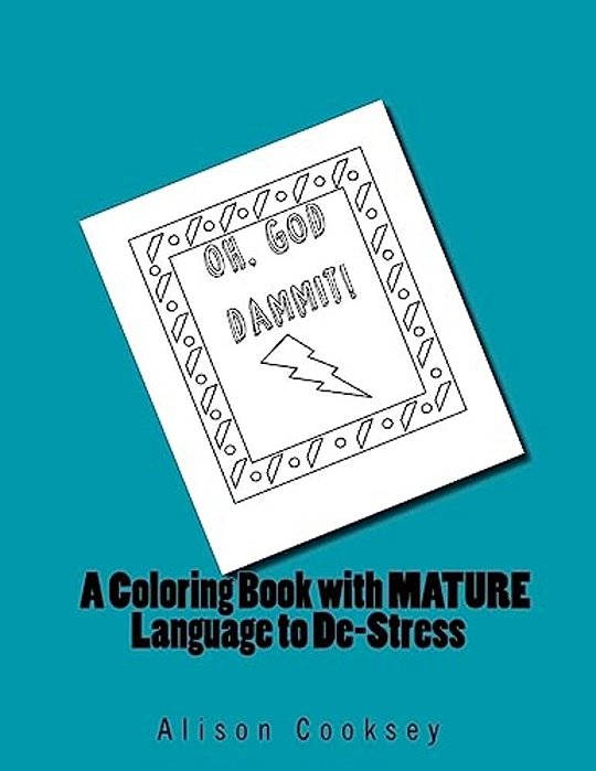 Oh, God Dammit!: A Coloring Book With Mature Language To De-Stress-..