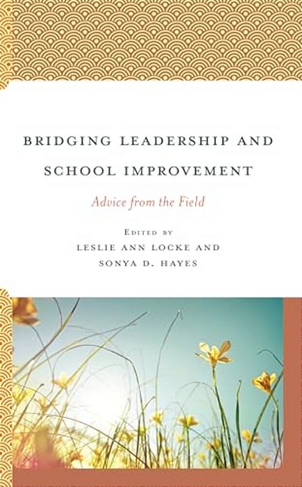Bridging Leadership And School Improvement: Advice From The Field-..