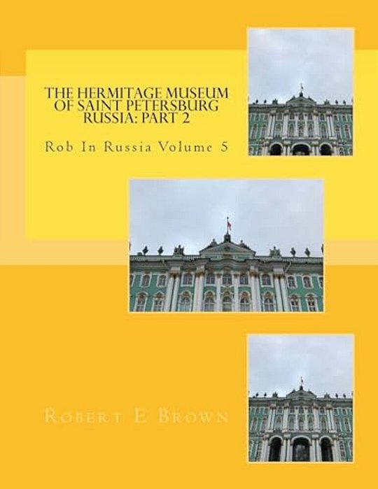 The Hermitage Museum Of Saint Petersburg Russia: Part 2-..