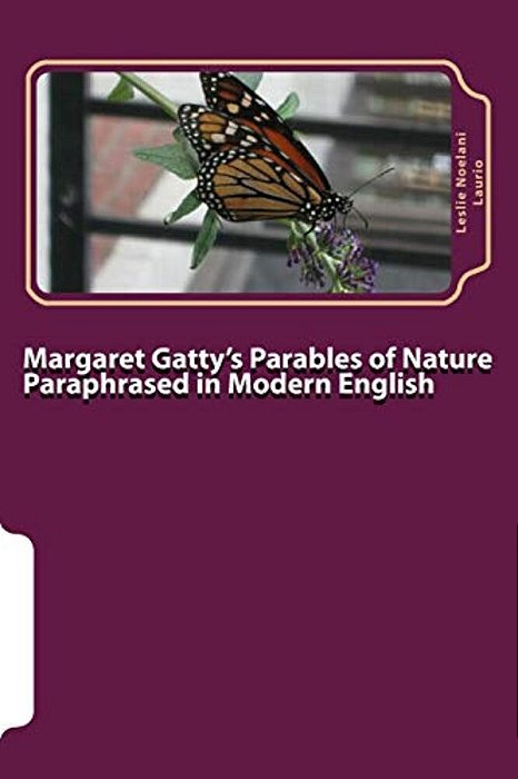 Margaret Gatty's Parables Of Nature Paraphrased In Modern English-..