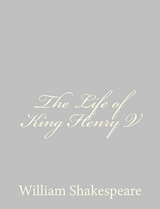 The Life Of King Henry V-..