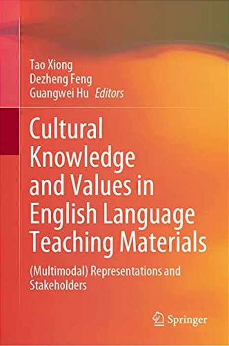Cultural Knowledge And Values In English Language Teaching Materials: (Multimodal) Representations And Stakeholders-..
