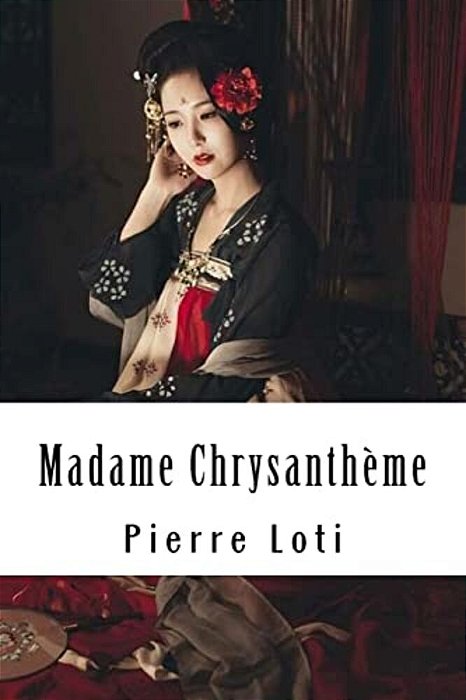 Madame Chrysanthème-..