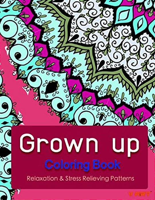 Grown Up Coloring Book 6: Coloring Books For Grownups: Stress Relieving Patterns-..