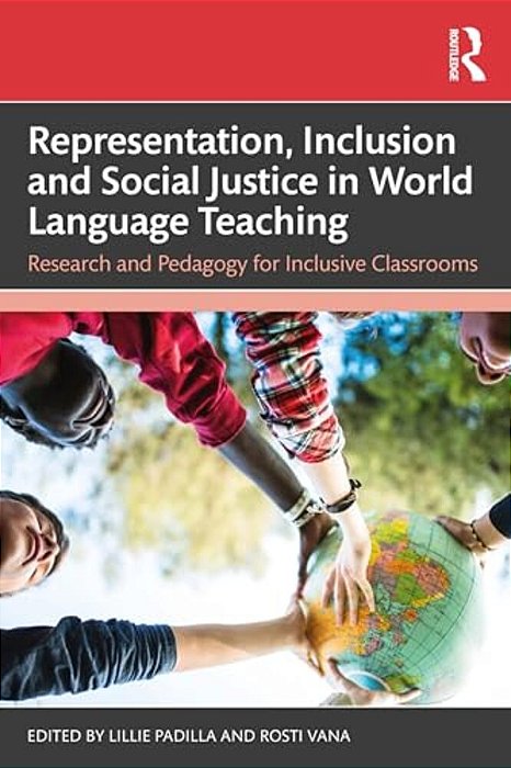 Representation, Inclusion And Social Justice In World Language Teaching: Research And Pedagogy For Inclusive Classrooms-..