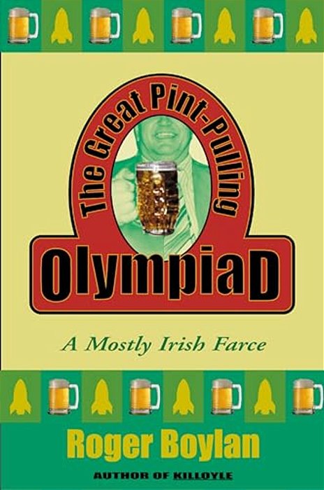 The Great Pint-Pulling Olympiad: A Mostly Irish Farce-..