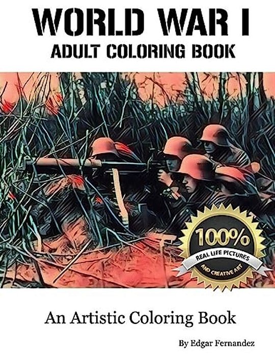 World War I - Adult Coloring Book: Real Life Images-..