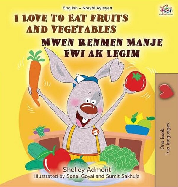 I Love To Eat Fruits And Vegetables (English Haitian Creole Bilingual Children's Book)-..