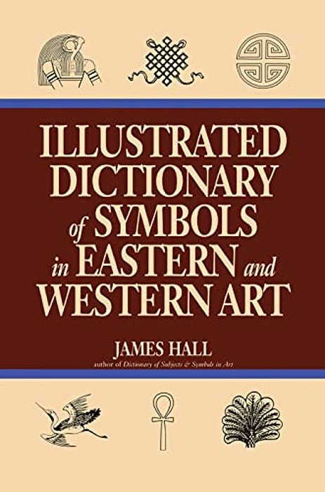 Illustrated Dictionary Of Symbols In Eastern And Western Art-..