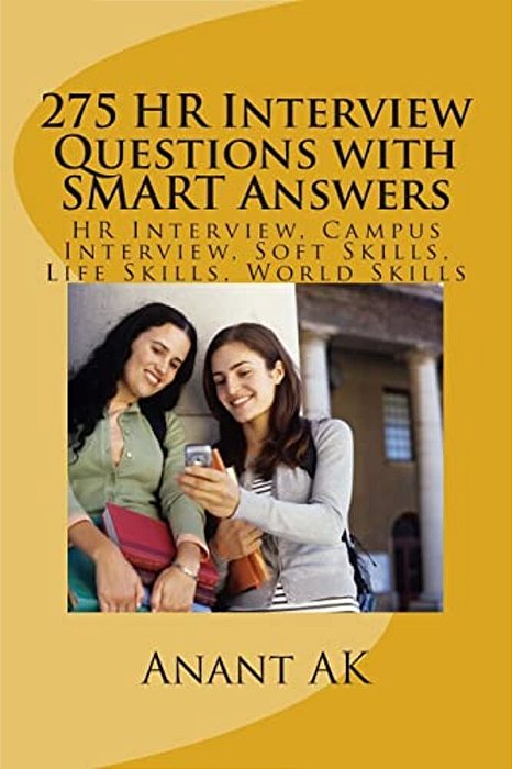 275 Hr Interview Questions With Smart Answers: Hr Interview, Campus Interview, Soft Skills, Life Skills, World Skills-..