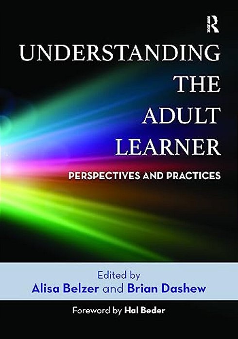 Understanding The Adult Learner: Perspectives And Practices-..