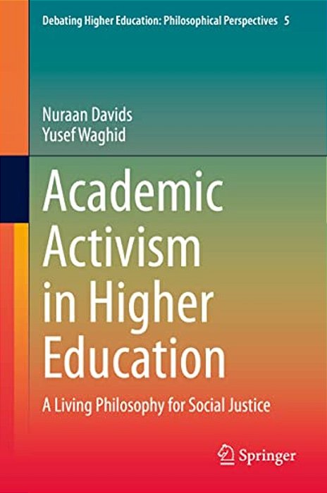 Academic Activism In Higher Education: A Living Philosophy For Social Justice-..