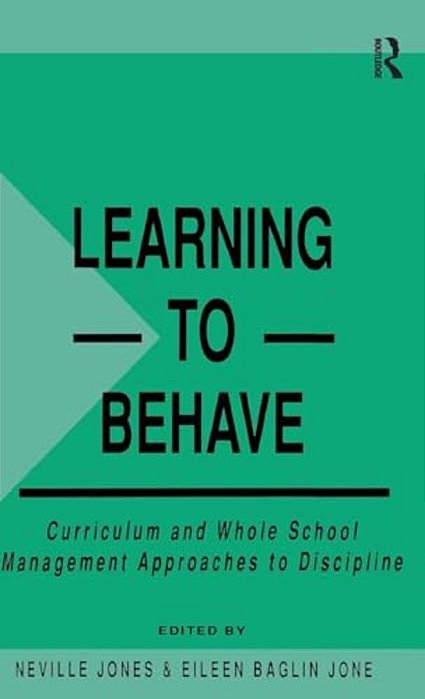 Learning To Behave: Curriculum And Whole School Management Approaches To Discipline-..