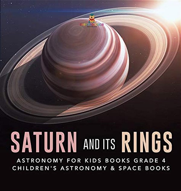 Saturn And Its Rings Astronomy For Kids Books Grade 4 Children's Astronomy & Space Books-..