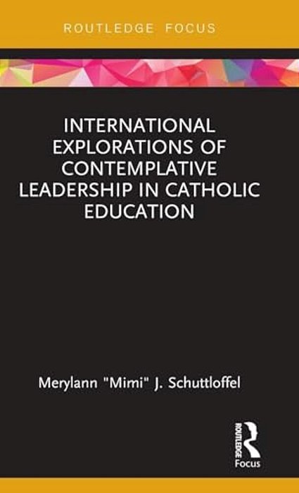 International Explorations Of Contemplative Leadership In Catholic Education-..