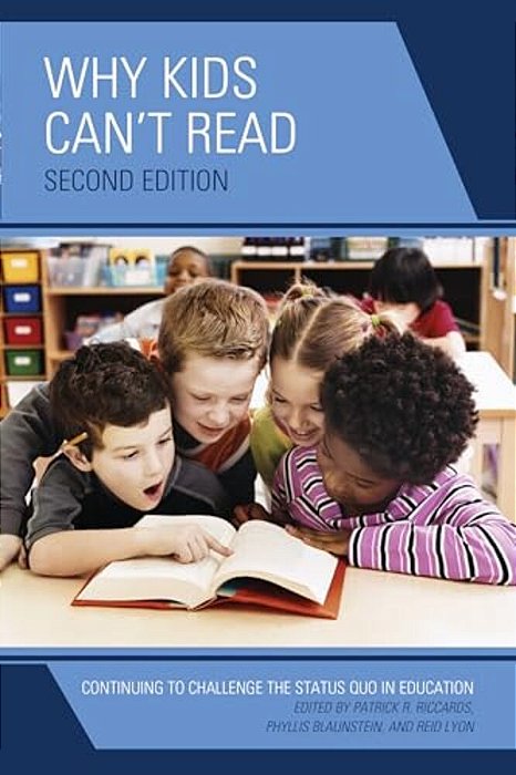 Why Kids Can't Read: Continuing To Challenge The Status Quo In Education-..