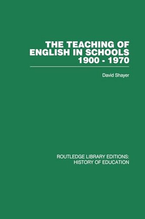 The Teaching Of English In Schools: 1900-1970-..