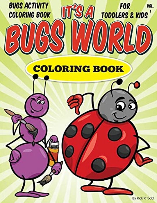Bugs Activity Coloring Book For Toddlers & Kids: It's A Bugs World Coloring Book-..