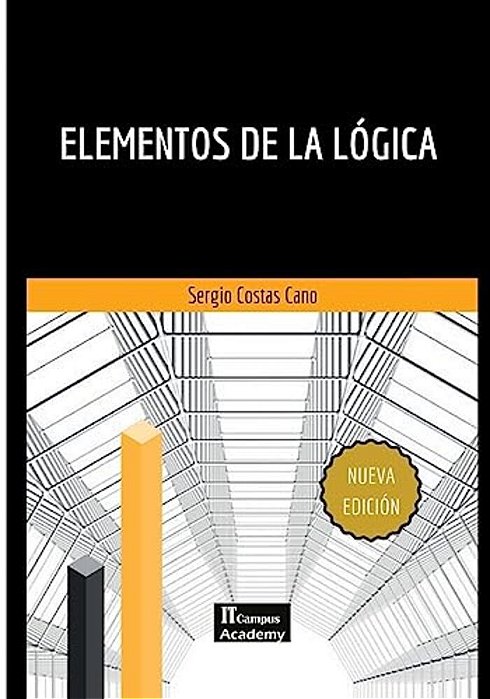 Elementos De La Lógica - Segunda Edición: Con Ejemplos Prácticos Y Soluciones-..