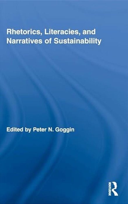 Rhetorics, Literacies, And Narratives Of Sustainability-..