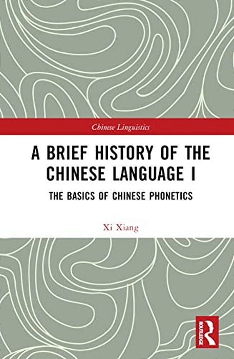 A Brief History Of The Chinese Language I: The Basics Of Chinese Phonetics-..