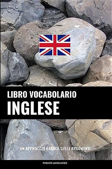 Libro Vocabolario Inglese: Un Approccio Basato Sugli Argomenti-..