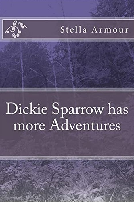 Dickie Sparrow Has More Adventures-..