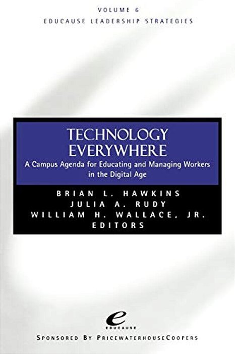 Technology Everywhere: A Campus Agenda For Educating And Managing Workers In The Digital Age-..