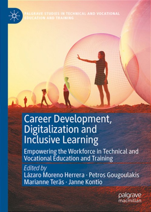 Career Development, Digitalization And Inclusive Learning: Empowering The Workforce In Technical And Vocational Education And Training-..