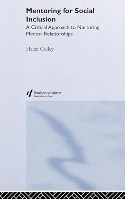 Mentoring For Social Inclusion: A Critical Approach To Nurturing Mentor Relationships-..