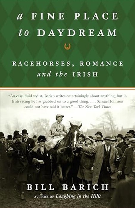 A Fine Place To Daydream: Racehorses, Romance, And The Irish-..