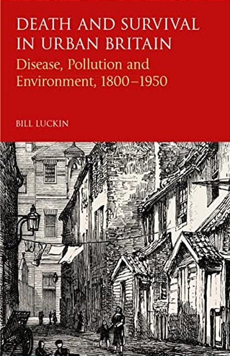 Death And Survival In Urban Britain: Disease, Pollution And Environment, 1800-1950-..