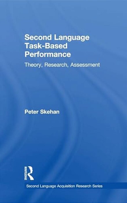 Second Language Task-Based Performance: Theory, Research, Assessment-..