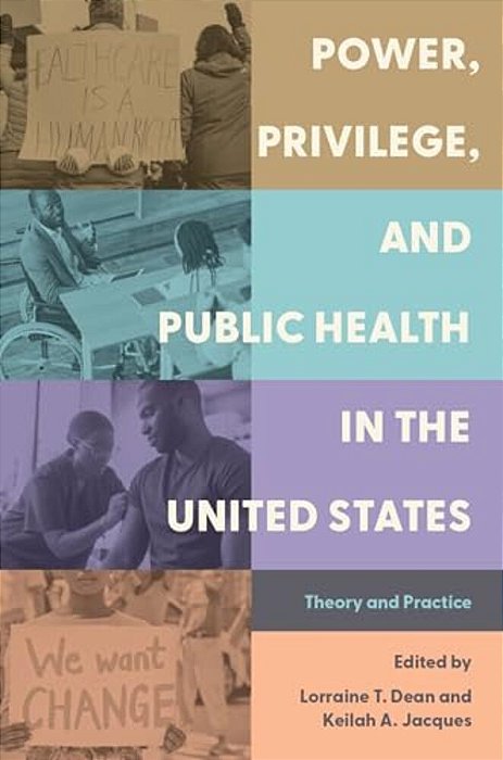 Power, Privilege, And Public Health In The United States: Theory And Practice-..