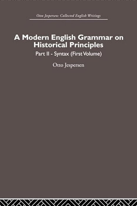 A Modern English Grammar On Historical Principles: Volume 2, Syntax (First Volume)-..