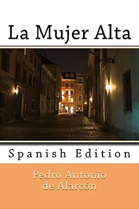 La Mujer Alta: Spanish Edition-..